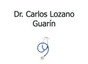 Dr. Carlos Lozano Guarín