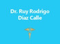 Dr. Ruy Rodrigo Díaz Calle