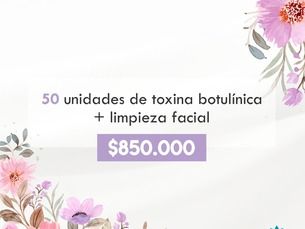 50 unidades de toxina botulínica + limpieza facial