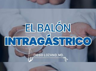 VIDEO DR LOZANO EXPLICANDO PROCEDIMIENTO DE EL BALON INTRAGASTRICO