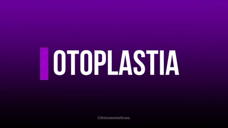 ¿Qué es Otoplastia?