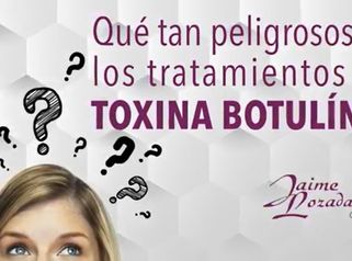 Que peligrosos son los tratamientos con toxina botulínica