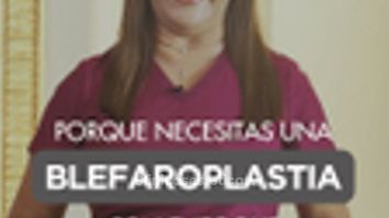 Porqué necesitas una blefaroplastia - Dra. Damaris Romero